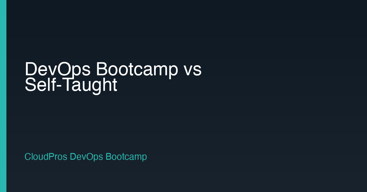 DevOps Bootcamp vs Self-Taught: An Honest Comparison