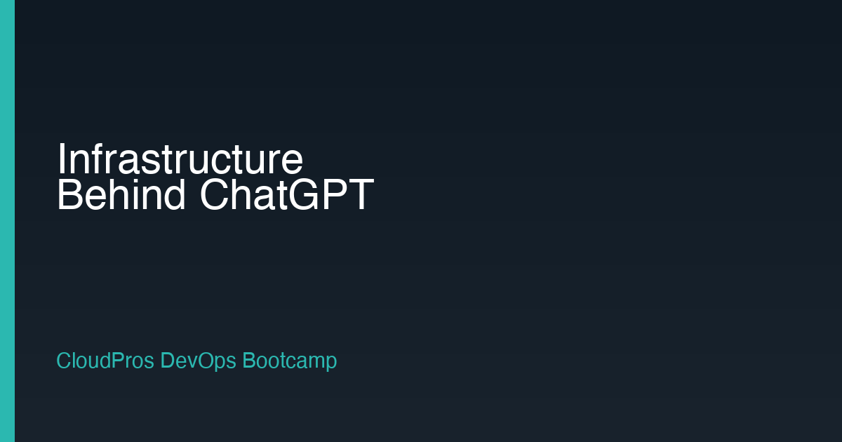 The Infrastructure Behind ChatGPT: What It Actually Takes